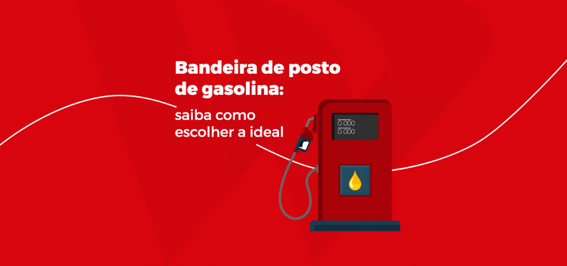 como escolher bandeira de posto de gasolina