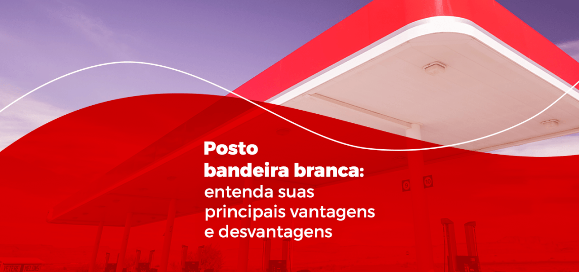 posto bandeira branca vantagens e desvantagens