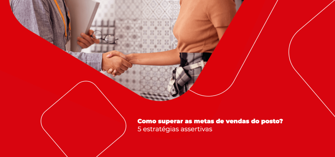 como superar as metas de vendas do posto