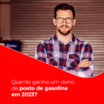 quanto ganha um dono de posto de gasolina