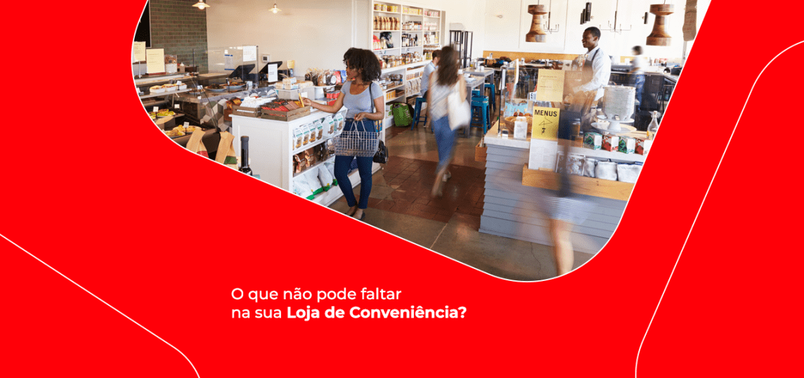 O que não pode faltar na sua loja de conveniência?